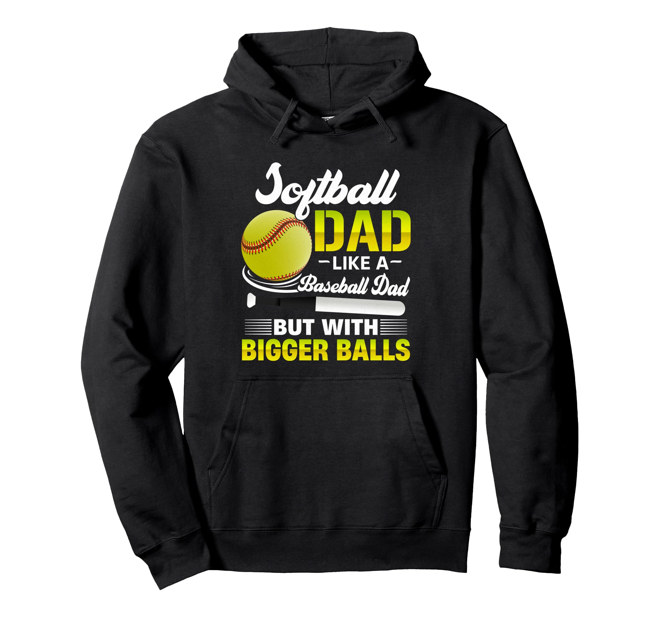 Softball Dad Like Baseball But Bigger Hoodie - Streetwear Style Unisex - T-Shirt, Sweatshirt, Hoodie