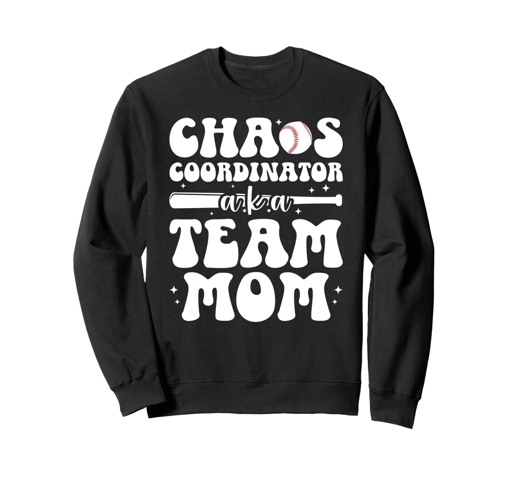 Chaos Coordinator Baseball Team Mom Sweatshirt - Fun Novelty Design Unisex - T-Shirt, Sweatshirt, Hoodie