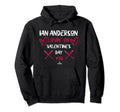 Ian Anderson Lovin Valentines Day Hoodie - Casual Everyday Wear for Adults - T-Shirt, Sweatshirt, Hoodie