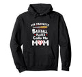Mom Baseball My Favorite Baseball Player Hoodie - Novelty Apparel Unisex - T-Shirt, Sweatshirt, Hoodie