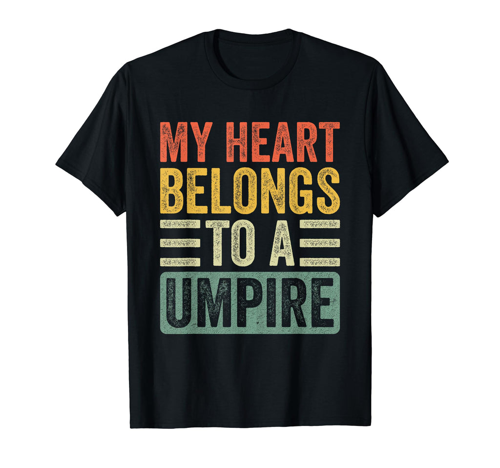 My Heart Belongs To Umpire Funny T-Shirt - Novelty Apparel Men Women - T-Shirt, Sweatshirt, Hoodie