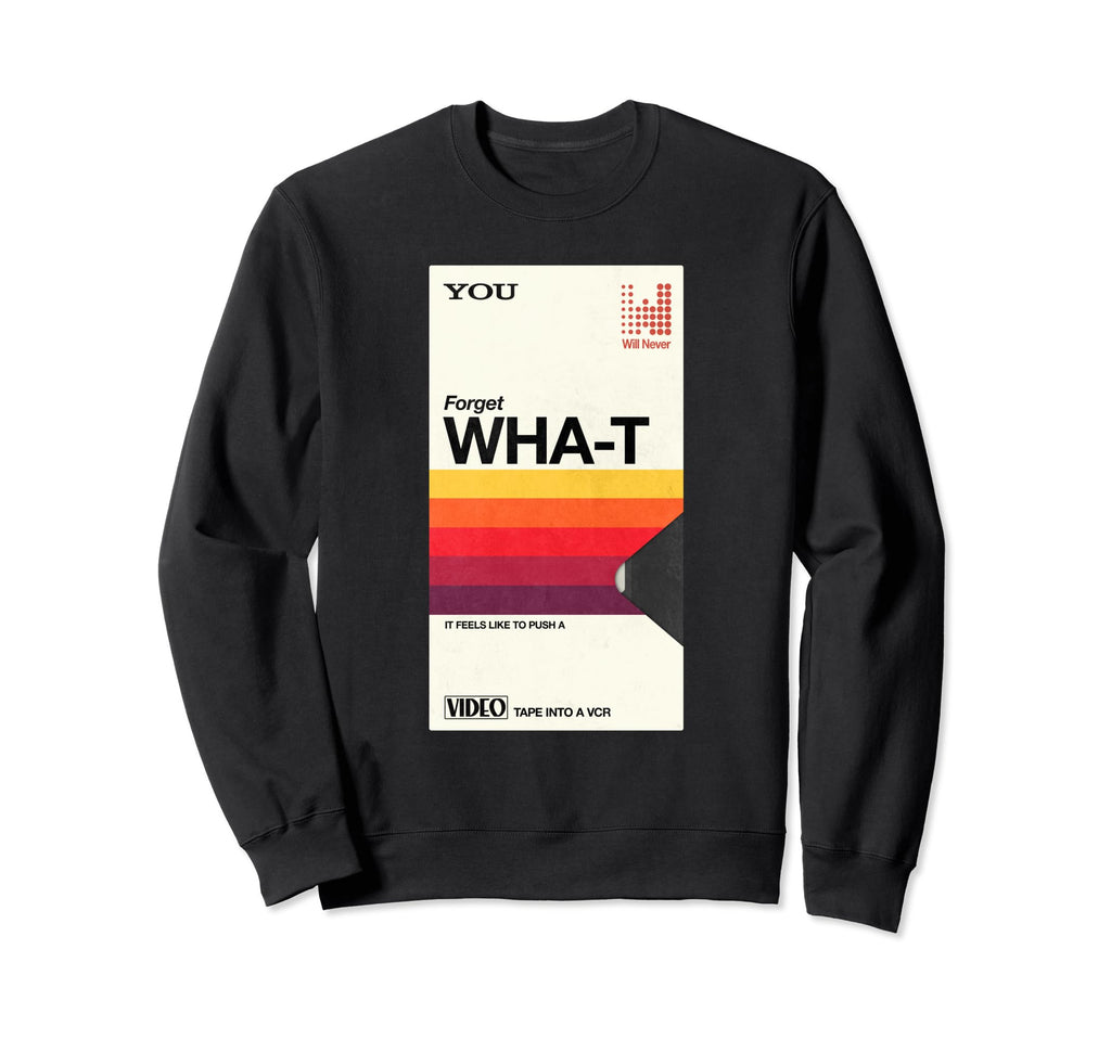 Never Forget Video Tape Vcr Video Sweatshirt - Aesthetic Graphic Men Women - T-Shirt, Sweatshirt, Hoodie