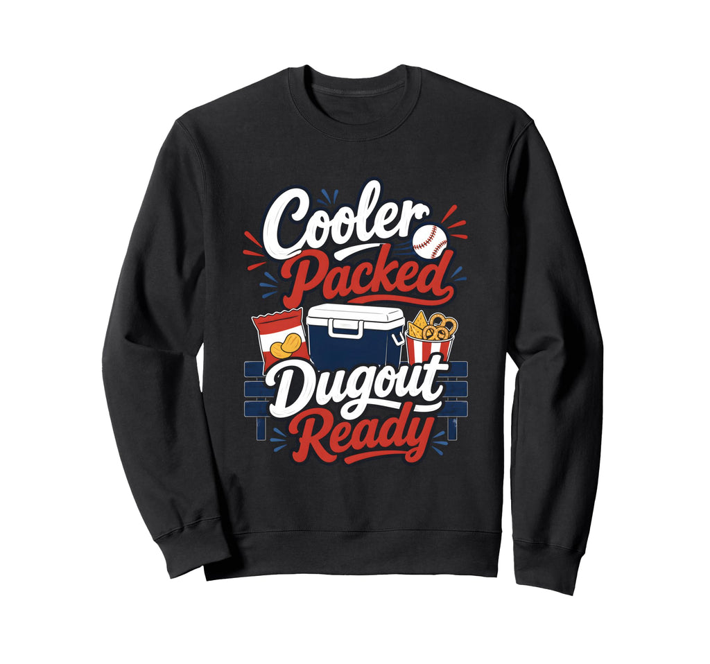 Funny Baseball Mom Cooler Packed Dugout Sweatshirt - Trendy Graphic Unisex - T-Shirt, Sweatshirt, Hoodie