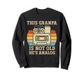 This Granpa Is Not Old Hes Analog Sweatshirt - Fun Novelty Design Unisex - T-Shirt, Sweatshirt, Hoodie