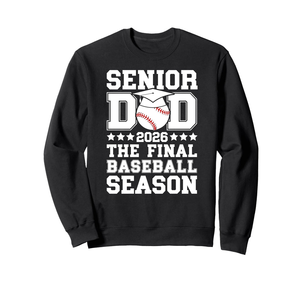 Baseball Senior Dad 2026 Final Sweatshirt - Graphic Print for Adults - T-Shirt, Sweatshirt, Hoodie