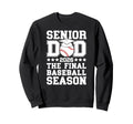 Baseball Senior Dad 2026 Final Sweatshirt - Graphic Print for Adults - T-Shirt, Sweatshirt, Hoodie