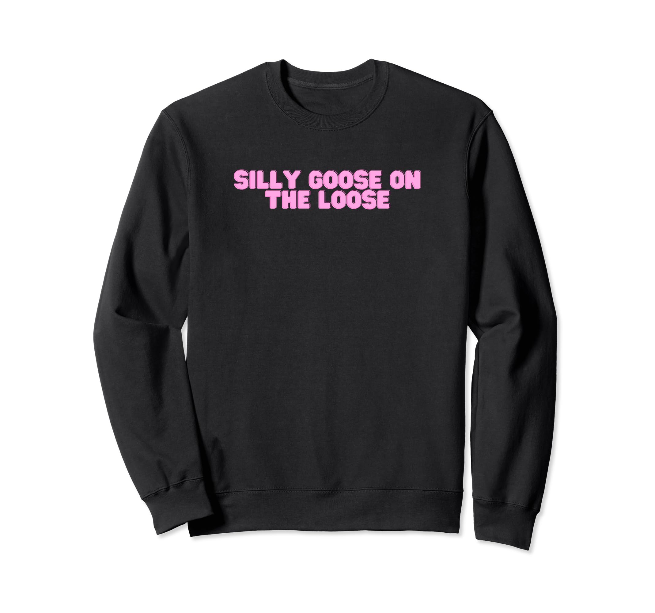 Silly Goose Loose Funny Y2K Joke Gen Z Sweatshirt - Novelty Apparel Unisex - T-Shirt, Sweatshirt, Hoodie