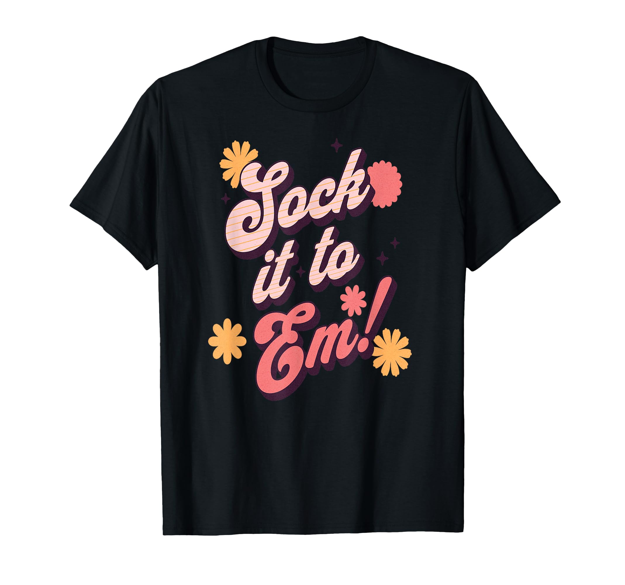 Sock It To Em Phrase Bold 70S T-Shirt - Casual Everyday Wear Men Women - T-Shirt, Sweatshirt, Hoodie
