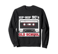 90S Hip Hop 90S Hip Hop Oldschool Sweatshirt - Fun Novelty Design Unisex - T-Shirt, Sweatshirt, Hoodie