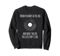 Old School Hip Hop Dj Vinyl Record Sweatshirt - Unique Graphic Men Women - T-Shirt, Sweatshirt, Hoodie