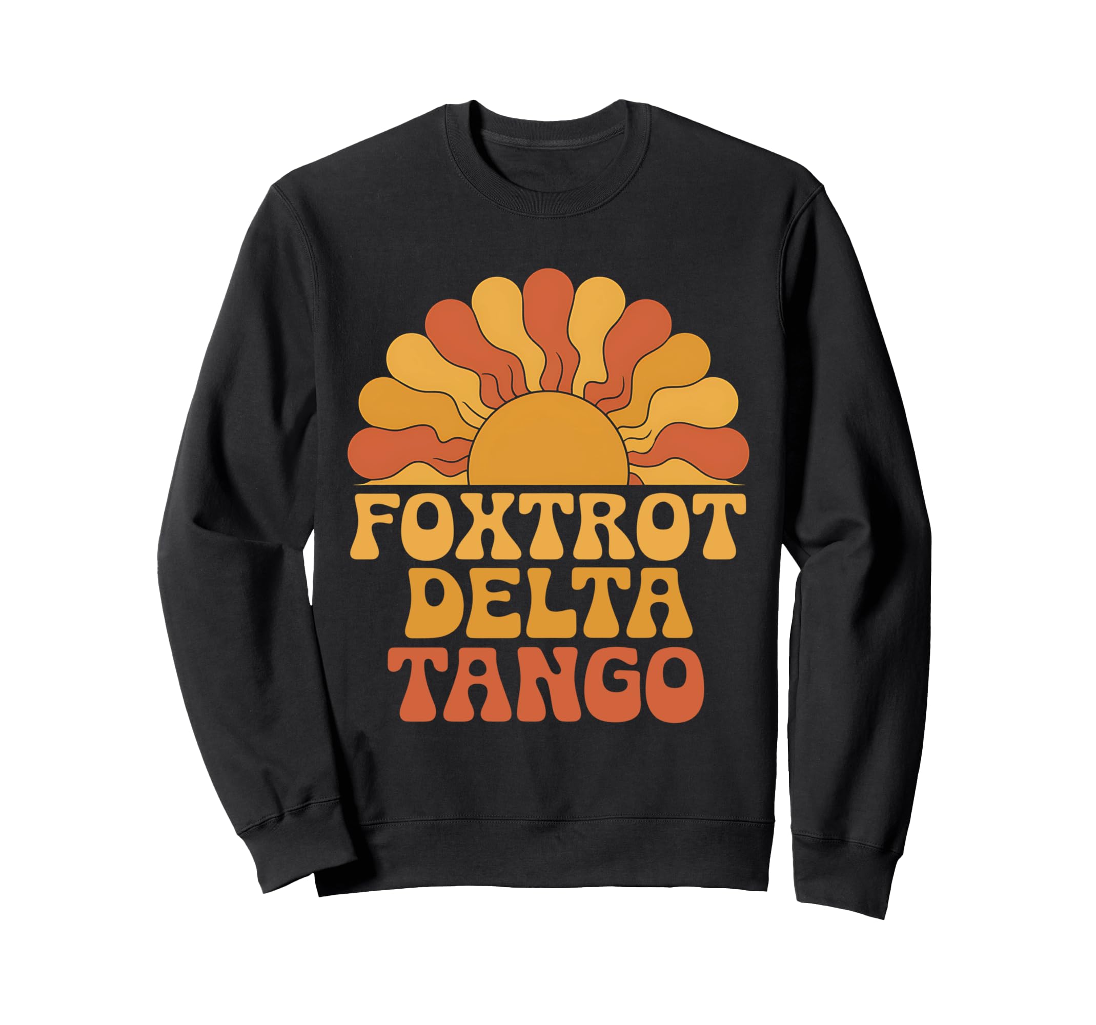 Foxtrots Delta Tangos Boho Sweatshirt - Novelty Apparel for Adults - T-Shirt, Sweatshirt, Hoodie