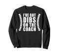 Ive Got Dibs Coach Baseball Softball Sweatshirt - Unique Graphic Unisex - T-Shirt, Sweatshirt, Hoodie