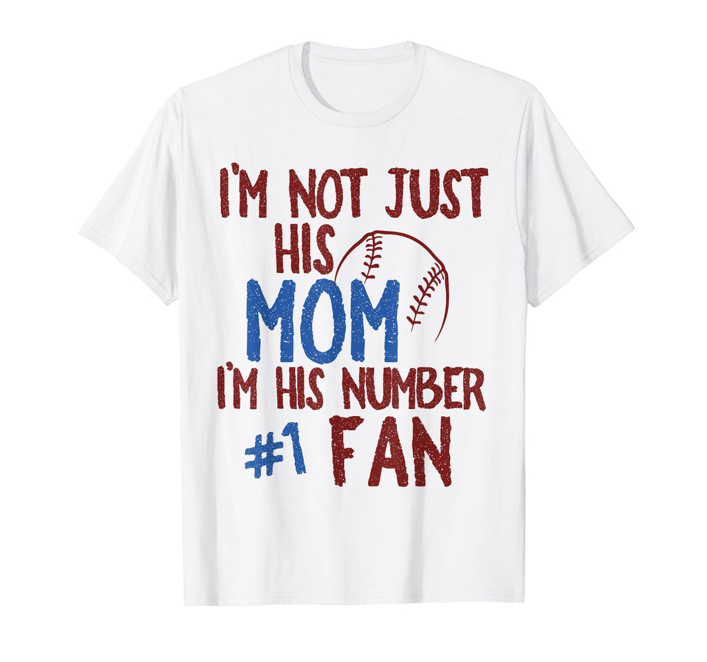 Funny Baseball Im Not Just His Mom T-Shirt - Custom Art Print for Adults - T-Shirt, Sweatshirt, Hoodie