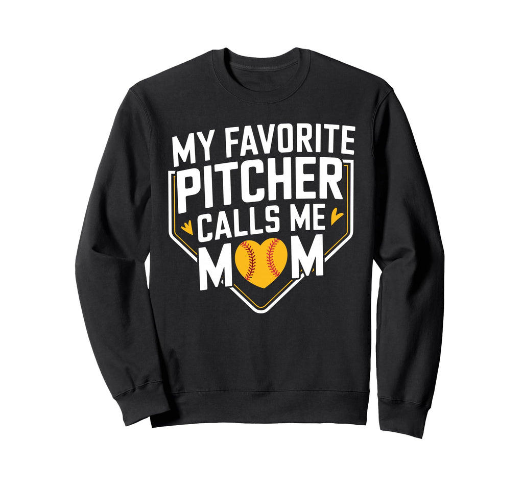 My Favorite Pitcher Calls Me Mom Sweatshirt - Streetwear Style Unisex - T-Shirt, Sweatshirt, Hoodie