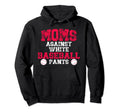 Moms Against White Baseball Pants Hoodie - Streetwear Style for Adults - T-Shirt, Sweatshirt, Hoodie