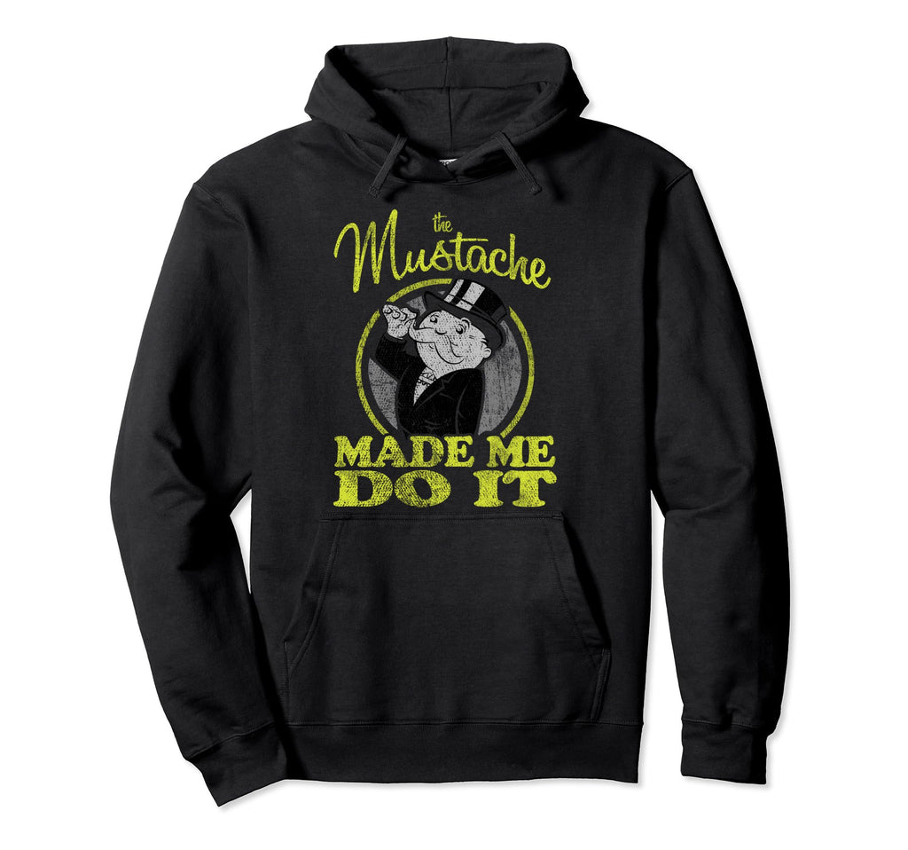 Monopoly Mustache Made Me Do It Hoodie - Custom Art Print Men Women - T-Shirt, Sweatshirt, Hoodie