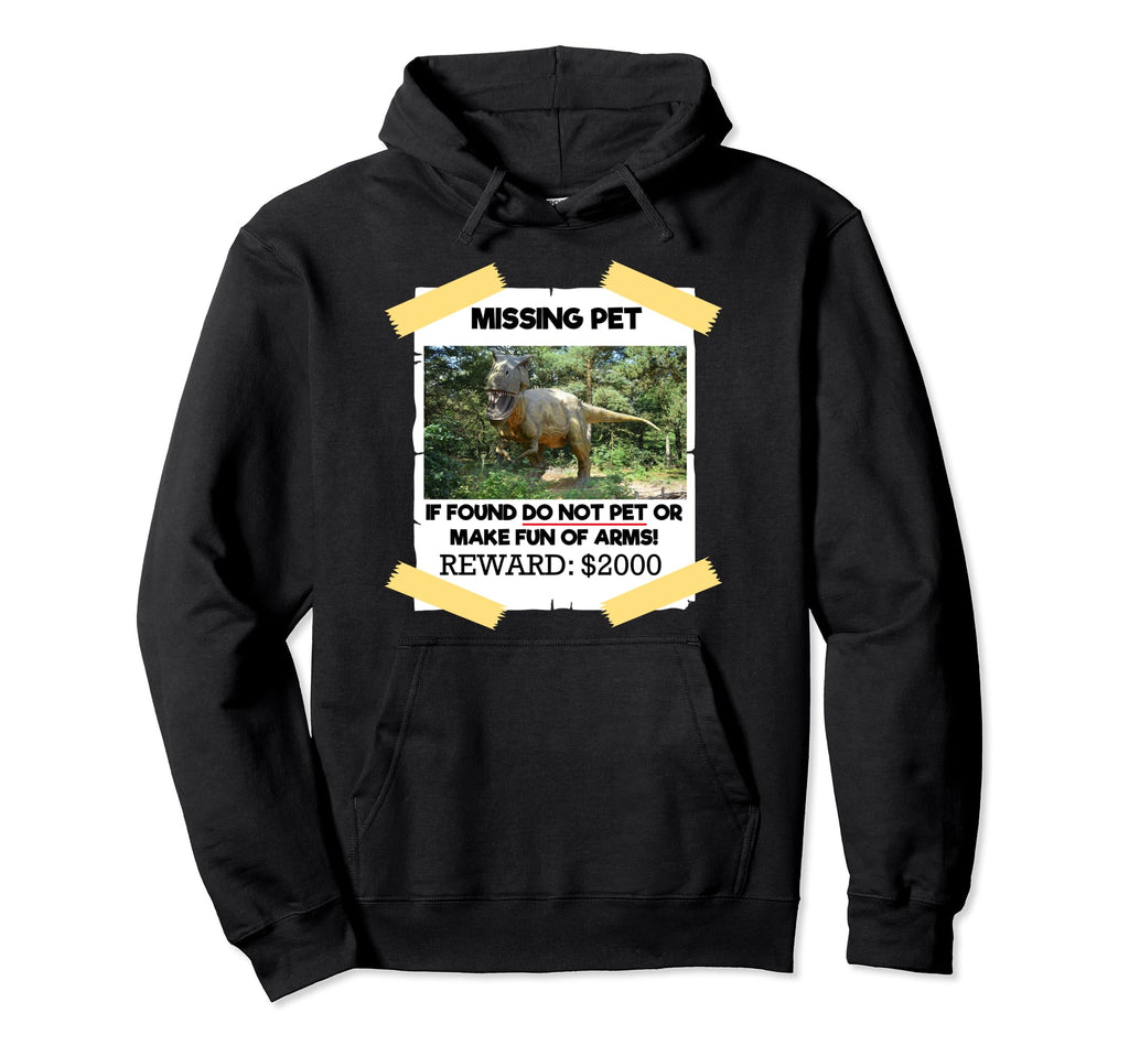 T Rex Dino Missing Pet If Found Do Not Pet Hoodie - Custom Art Print Unisex - T-Shirt, Sweatshirt, Hoodie