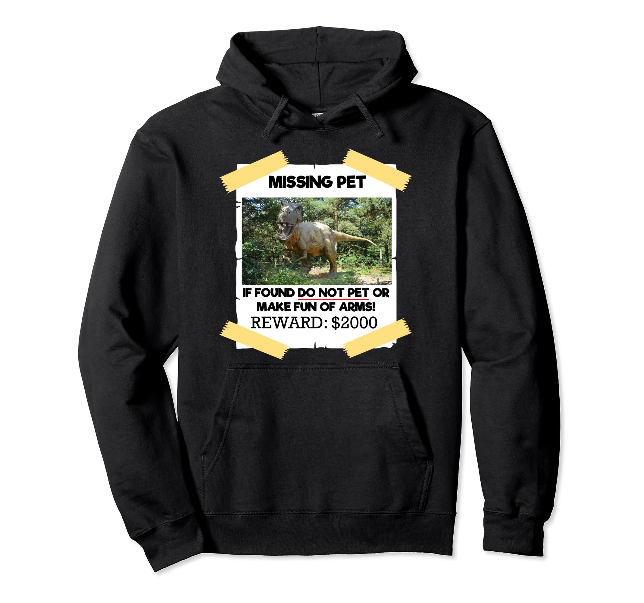 T Rex Dino Missing Pet If Found Do Not Pet Hoodie - Custom Art Print Unisex - T-Shirt, Sweatshirt, Hoodie