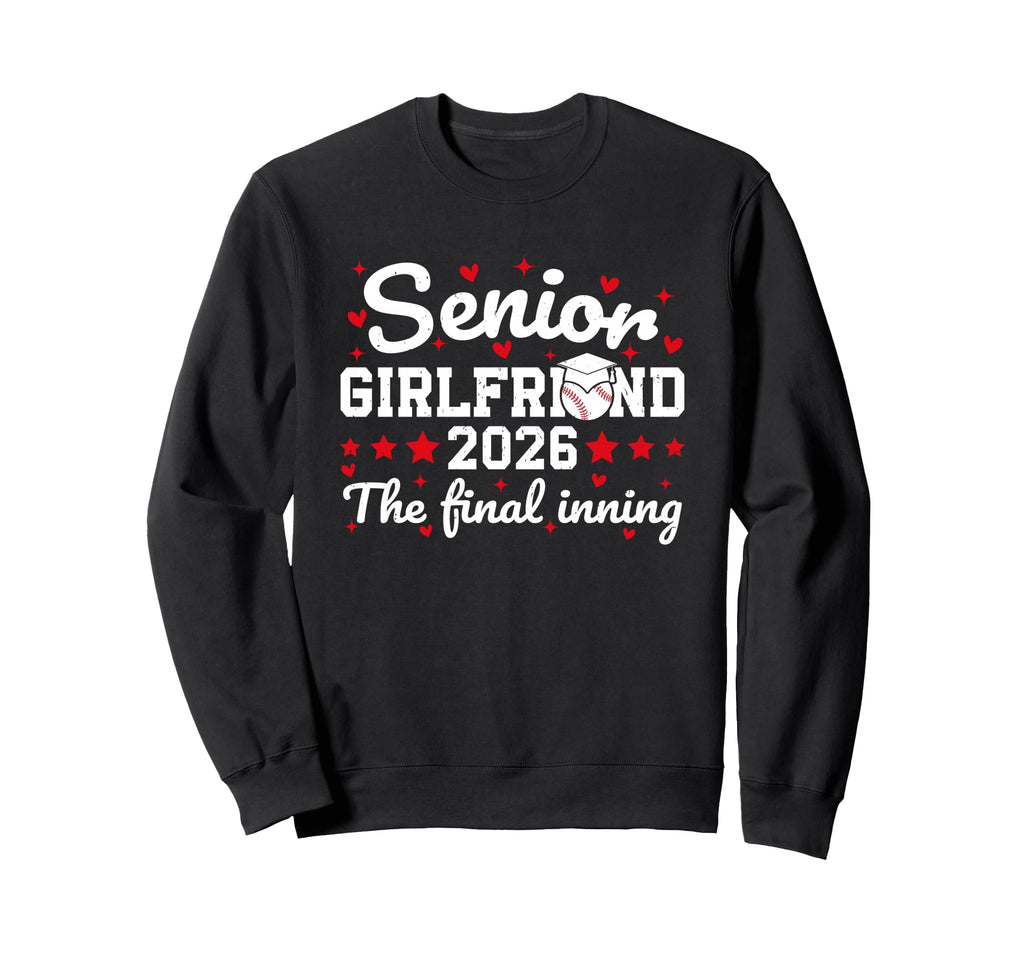 Senior Girlfriend 2026 Final Inning Sweatshirt - Custom Art Print Unisex - T-Shirt, Sweatshirt, Hoodie