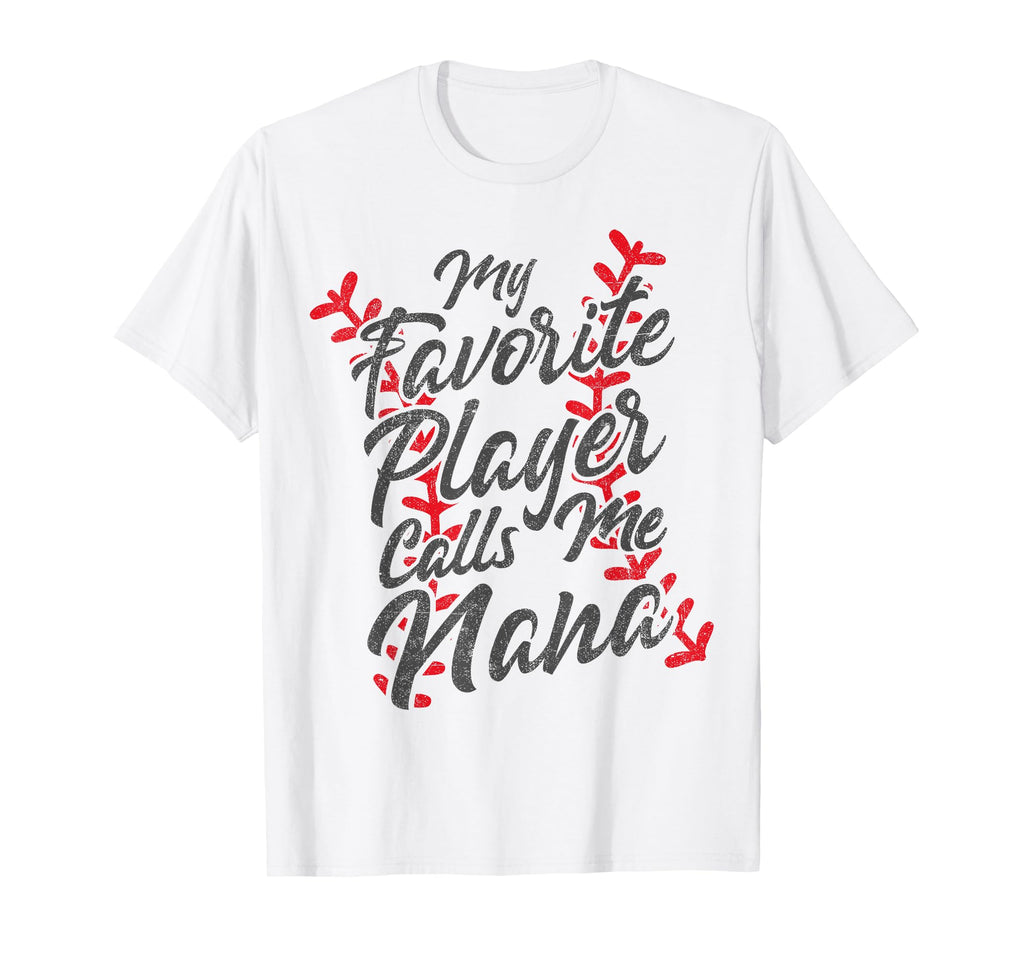 My Favorite Player Calls Me Nana T-Shirt - Casual Everyday Wear Men Women - T-Shirt, Sweatshirt, Hoodie