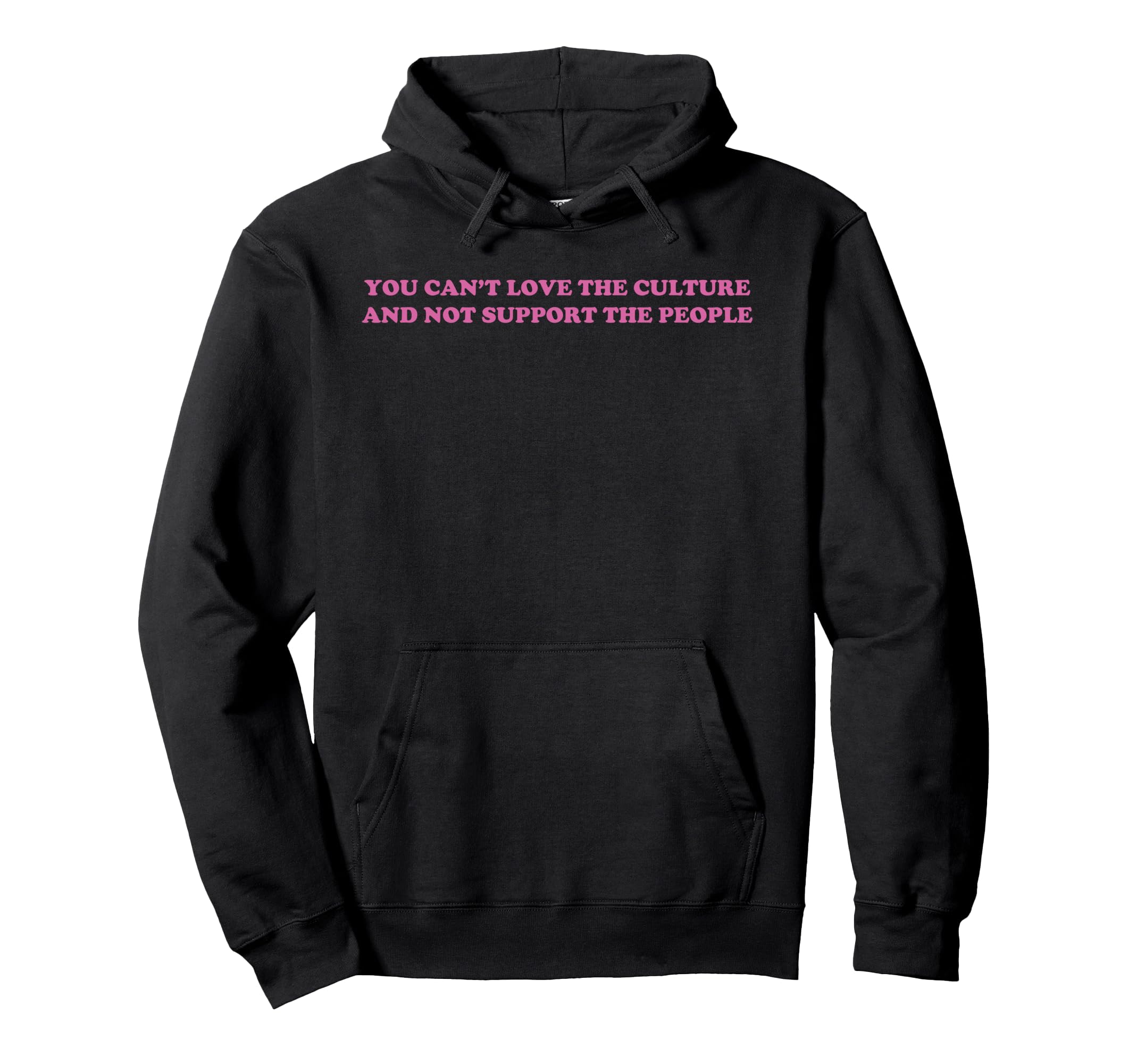 You Cant Love Culture And Not Support Hoodie - Novelty Apparel Men Women - T-Shirt, Sweatshirt, Hoodie