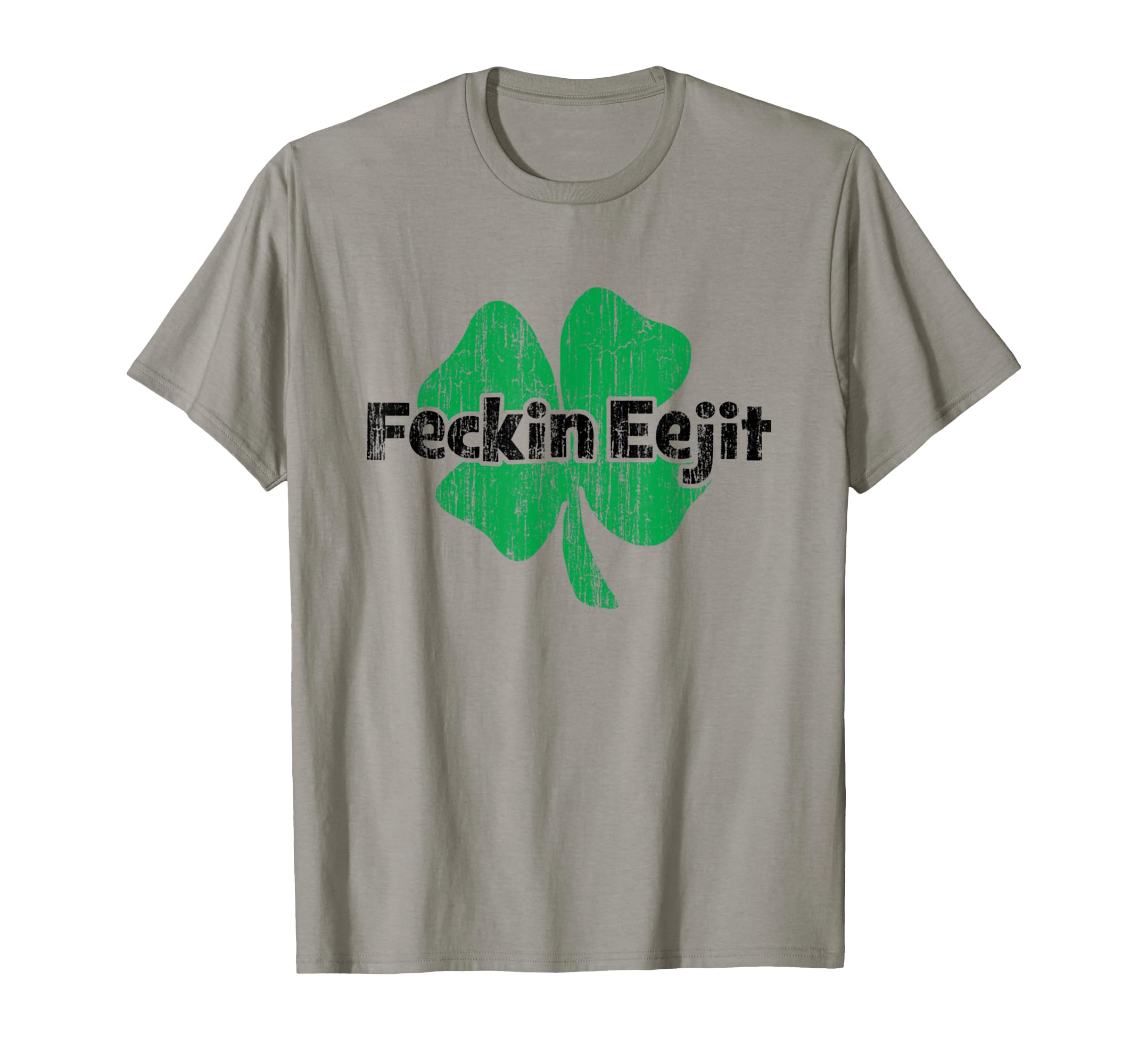 Feckin Eejit Distressed T-Shirt - Fun Novelty Design Men Women - T-Shirt, Sweatshirt, Hoodie