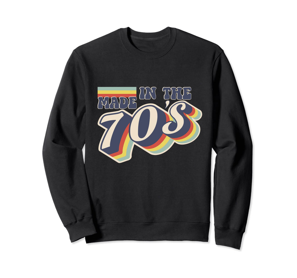 Made 70S Sweatshirt - Novelty Apparel Unisex - T-Shirt, Sweatshirt, Hoodie