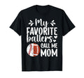 My Favorite Ballers Call Me Mom T-Shirt - Casual Everyday Wear Unisex - T-Shirt, Sweatshirt, Hoodie