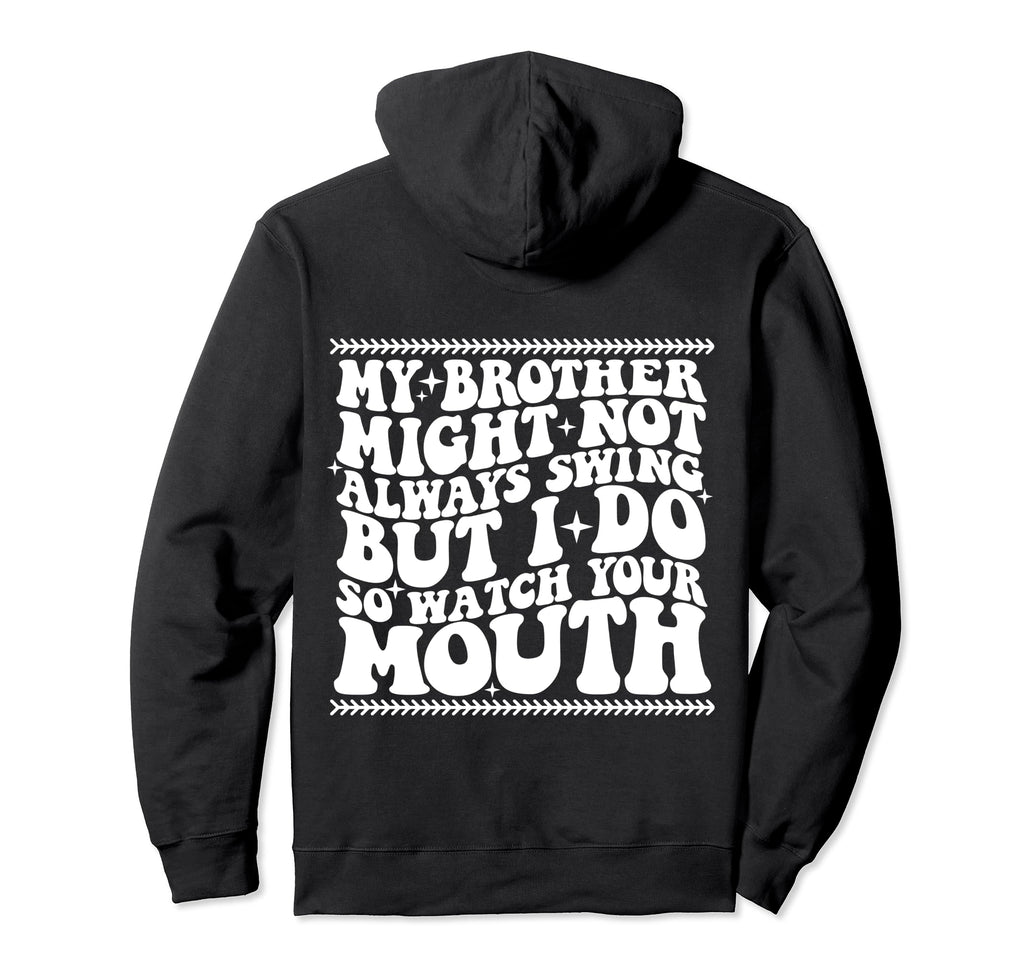 My Brother Might Not Always Swing Hoodie - Casual Everyday Wear for Adults - T-Shirt, Sweatshirt, Hoodie