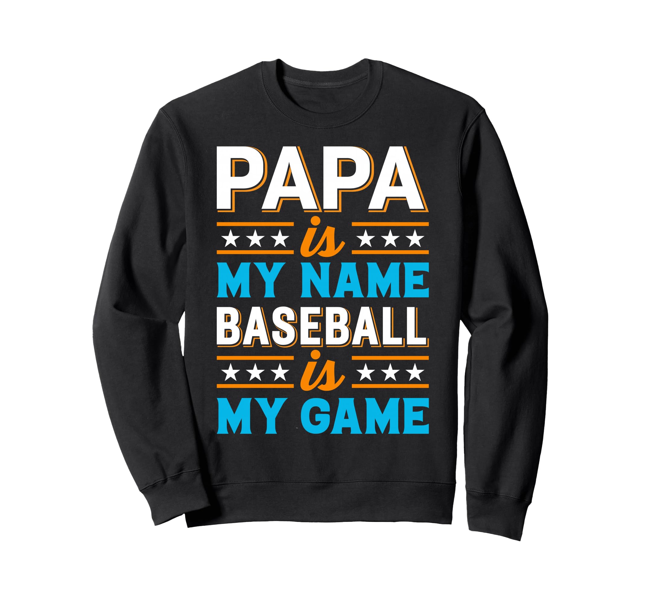 Papa Is My Name Baseball Is My Game Sweatshirt - Trendy Graphic Unisex - T-Shirt, Sweatshirt, Hoodie