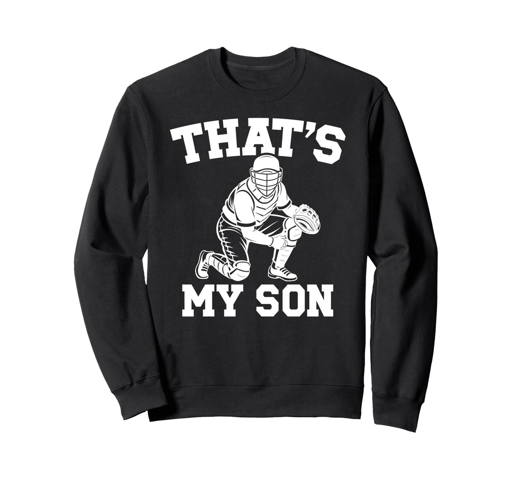 Thats My Son Baseball Catcher Mom Sweatshirt - Graphic Print Unisex - T-Shirt, Sweatshirt, Hoodie