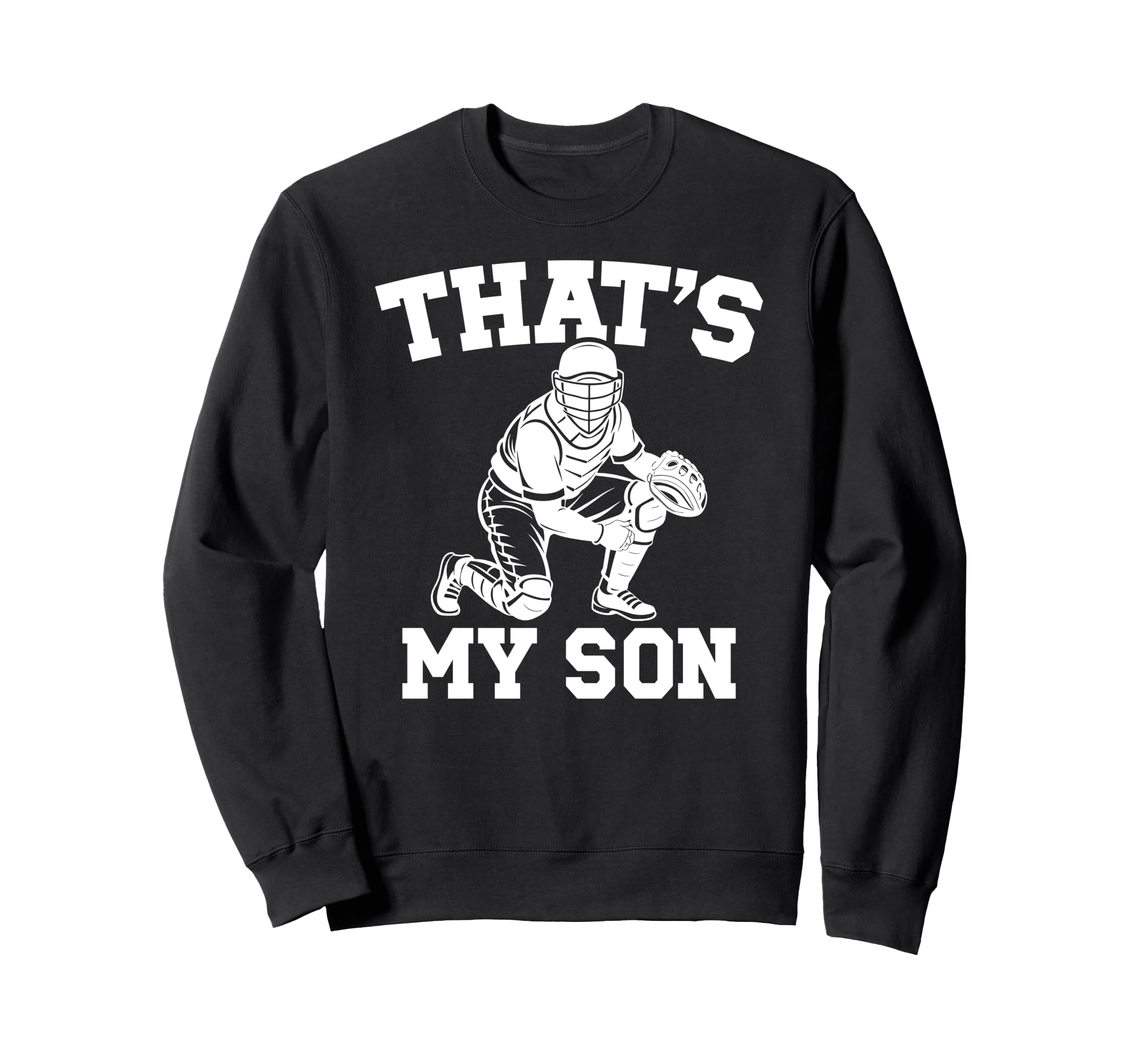 Thats My Son Baseball Catcher Mom Sweatshirt - Graphic Print Unisex - T-Shirt, Sweatshirt, Hoodie