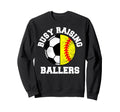 Busy Raising Ballers Funny Sweatshirt - Aesthetic Graphic for Adults - T-Shirt, Sweatshirt, Hoodie