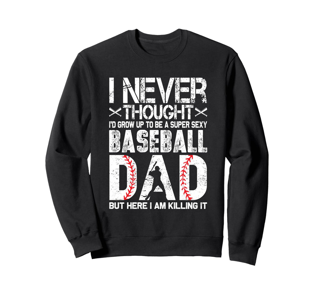 I Never Dreamed Id Grow Up To Be Sweatshirt - Minimalist Print for Adults - T-Shirt, Sweatshirt, Hoodie
