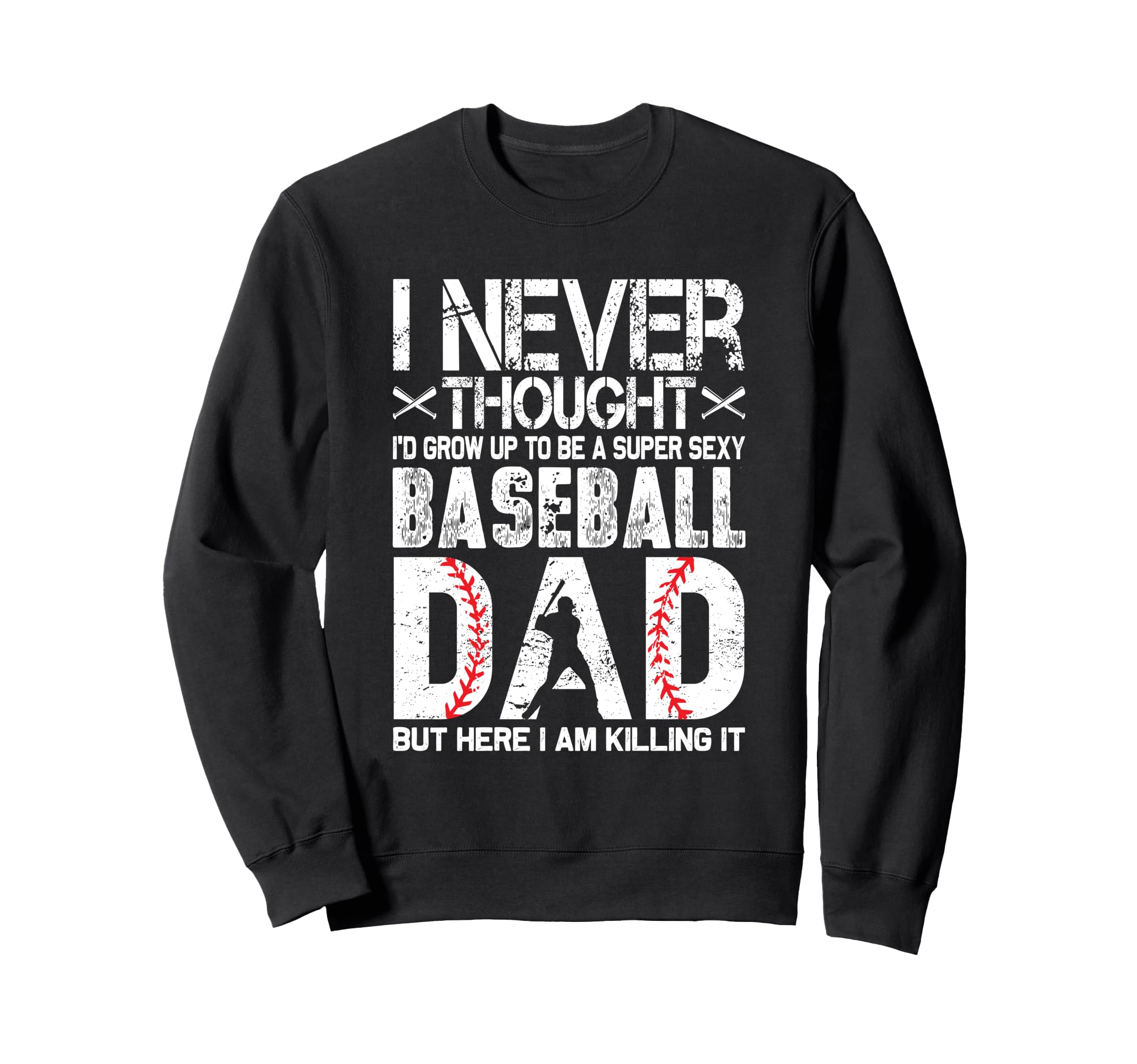 I Never Dreamed Id Grow Up To Be Sweatshirt - Minimalist Print for Adults - T-Shirt, Sweatshirt, Hoodie