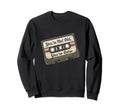 Youre Not Old Youre Cassette Tape Sweatshirt - Graphic Print Unisex - T-Shirt, Sweatshirt, Hoodie