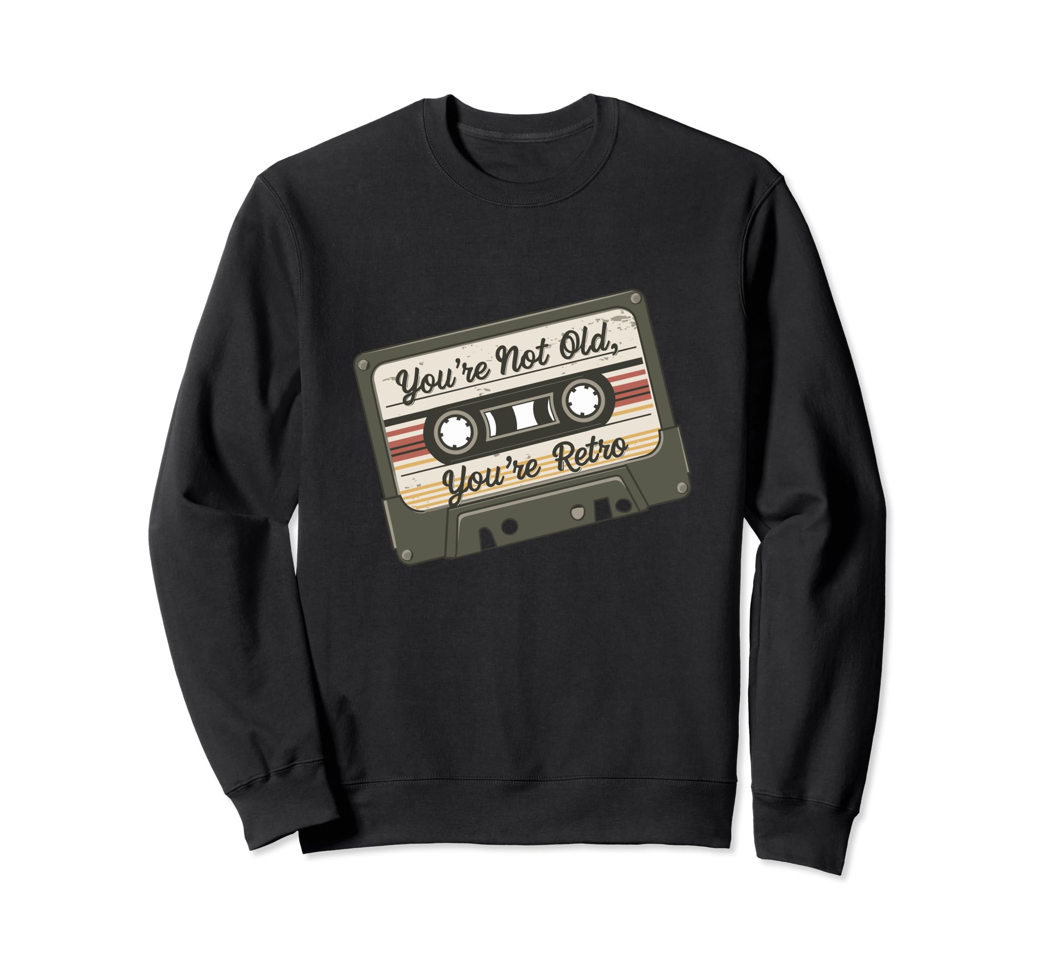 Youre Not Old Youre Cassette Tape Sweatshirt - Graphic Print Unisex - T-Shirt, Sweatshirt, Hoodie