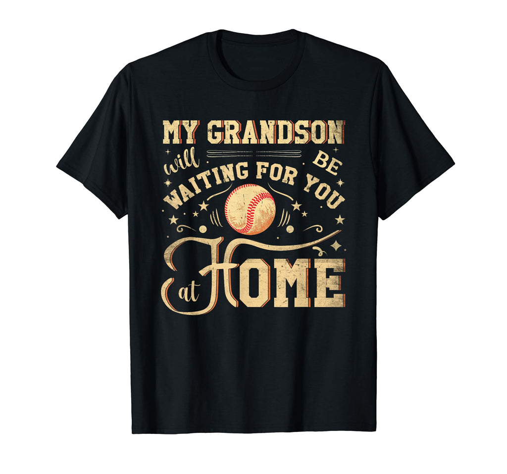 Baseball My Grandson Will Be Waiting T-Shirt - Aesthetic Graphic Unisex - T-Shirt, Sweatshirt, Hoodie