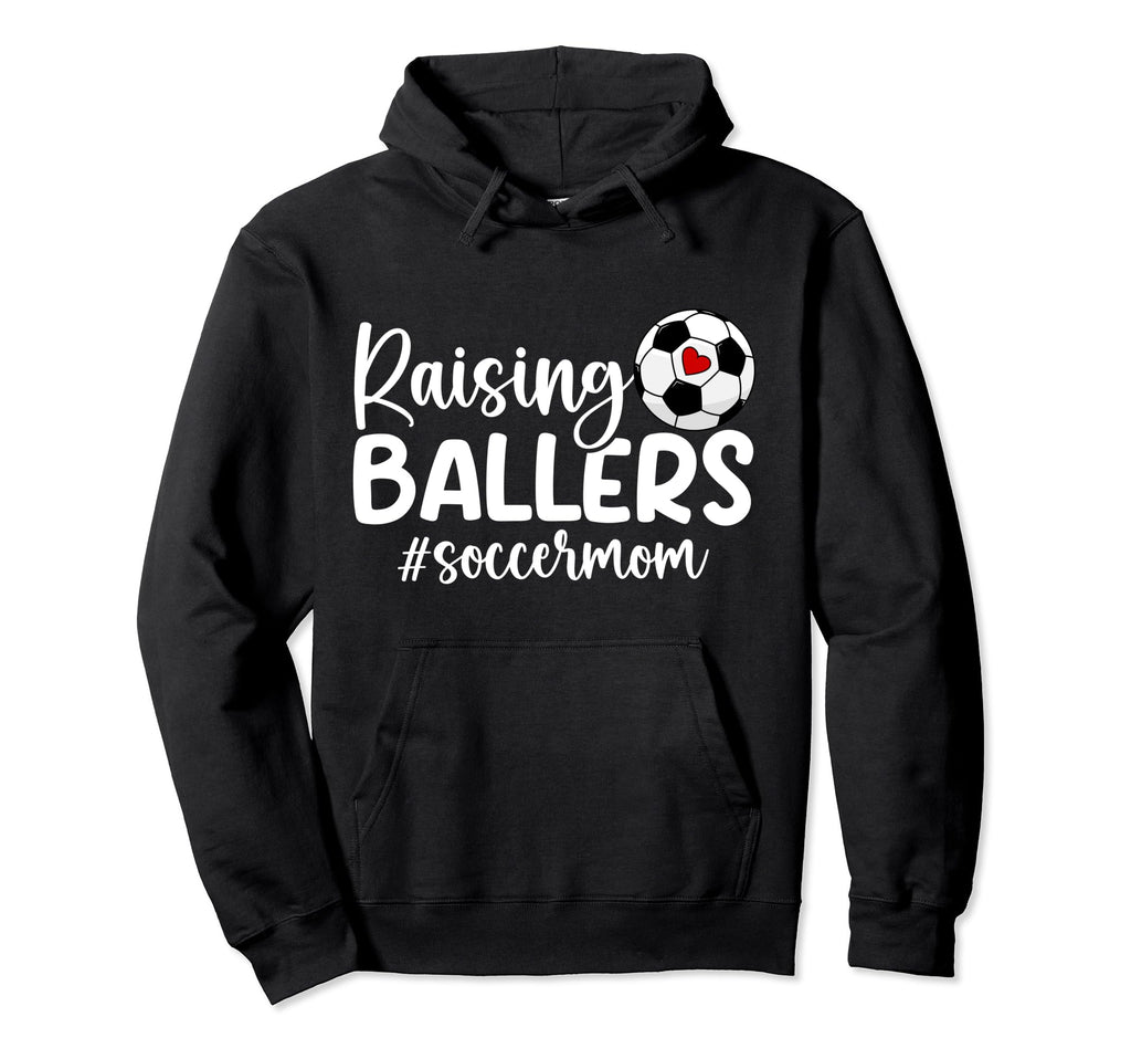 Raising Ballers Soccer Mom Soccer Player Hoodie - Novelty Apparel Unisex - T-Shirt, Sweatshirt, Hoodie