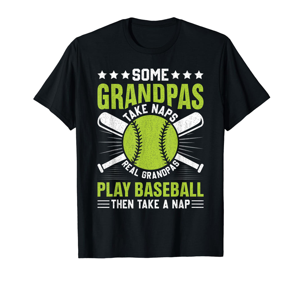 Some Grandpas Take Naps Funny Grandpa T-Shirt - Novelty Apparel Unisex - T-Shirt, Sweatshirt, Hoodie