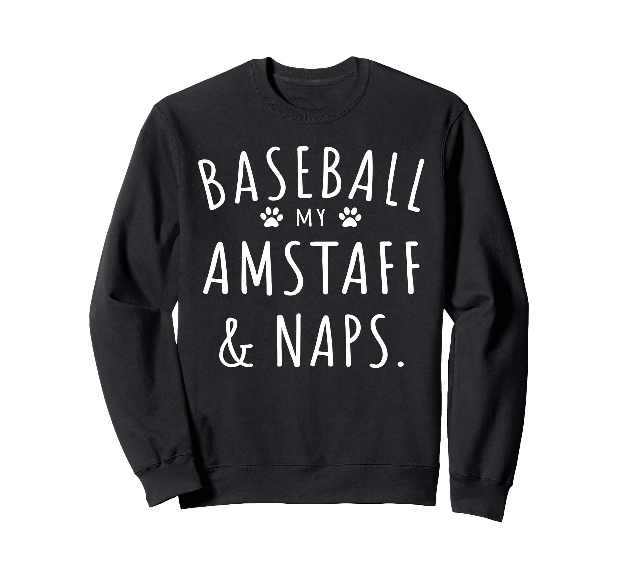 Baseball My Amstaff Naps Funny Sweatshirt - Fun Novelty Design for Adults - T-Shirt, Sweatshirt, Hoodie