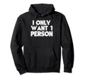 I Only Want 1 Person Aesthetic Vaporwave Hoodie - Aesthetic Graphic Unisex - T-Shirt, Sweatshirt, Hoodie