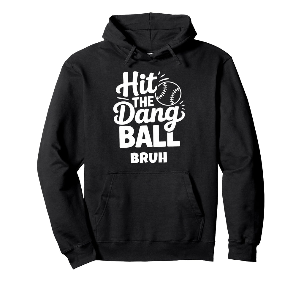 Hit Dang Ball Bruh Funny Baseball Mom Hoodie - Custom Art Print Men Women - T-Shirt, Sweatshirt, Hoodie