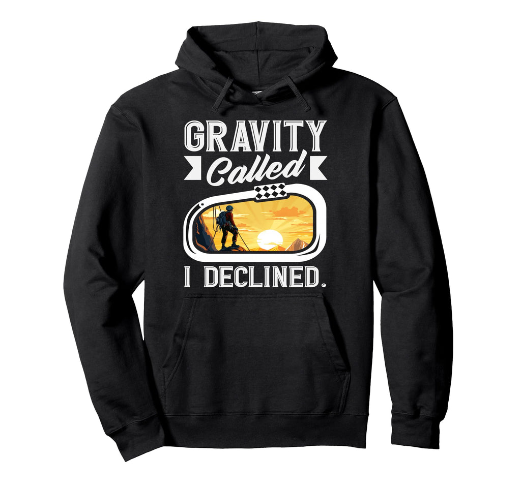 Gravity Called I Declined Funny Rock Hoodie - Unique Graphic Men Women - T-Shirt, Sweatshirt, Hoodie