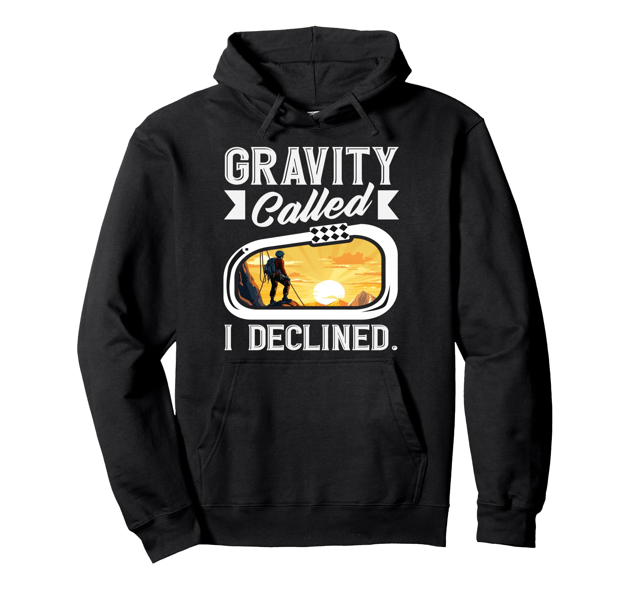 Gravity Called I Declined Funny Rock Hoodie - Unique Graphic Men Women - T-Shirt, Sweatshirt, Hoodie