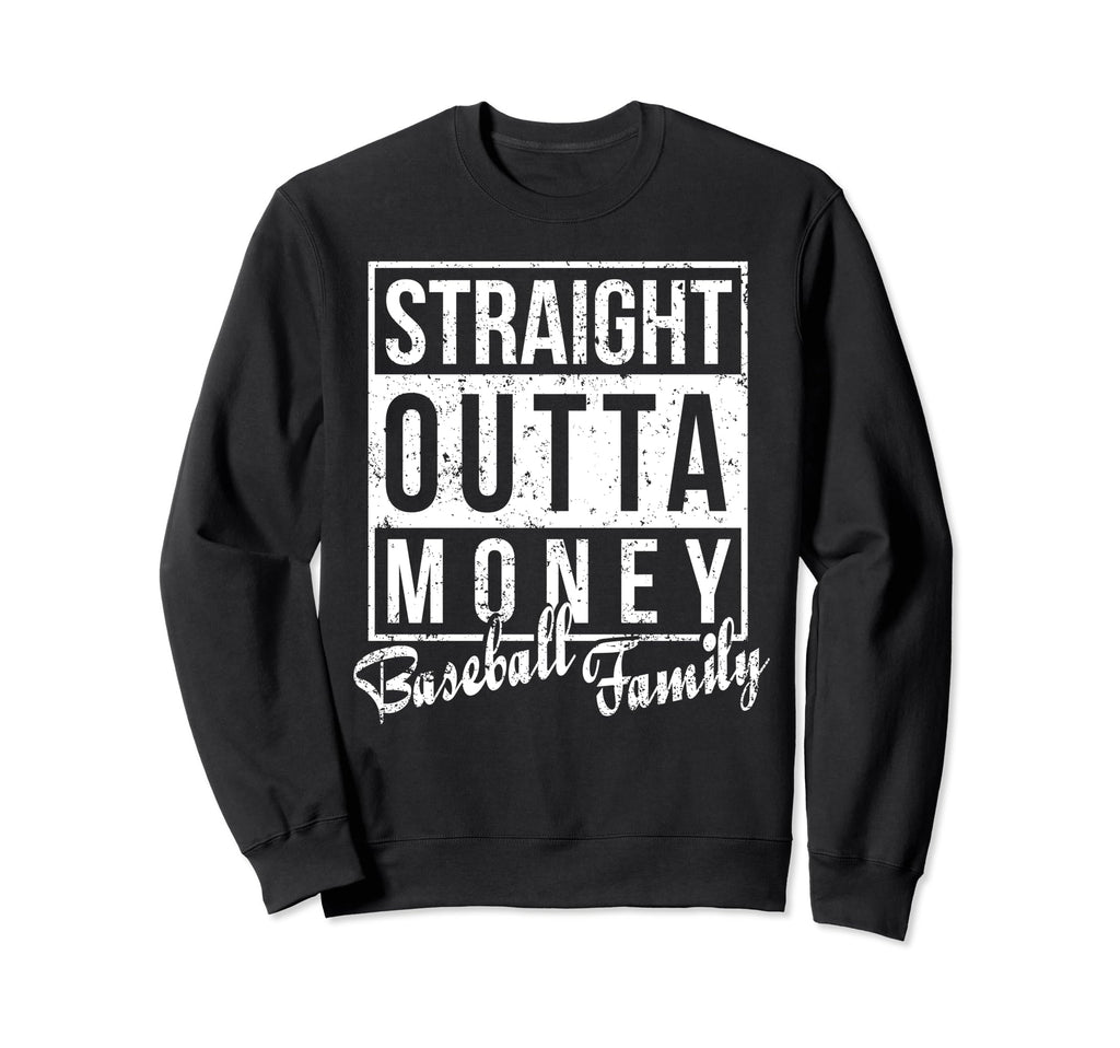 Straight Outta Money Baseball Family Sweatshirt - Streetwear Style Unisex - T-Shirt, Sweatshirt, Hoodie