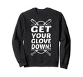 Get Your Glove Down Funny Baseball Sweatshirt - Unique Graphic for Adults - T-Shirt, Sweatshirt, Hoodie