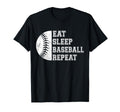 Eat Sleep Baseball Repeat T-Shirt - Casual Everyday Wear Men Women - T-Shirt, Sweatshirt, Hoodie