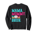 Mama Mommy Mom Bruh Baseball Sweatshirt - Streetwear Style for Adults - T-Shirt, Sweatshirt, Hoodie