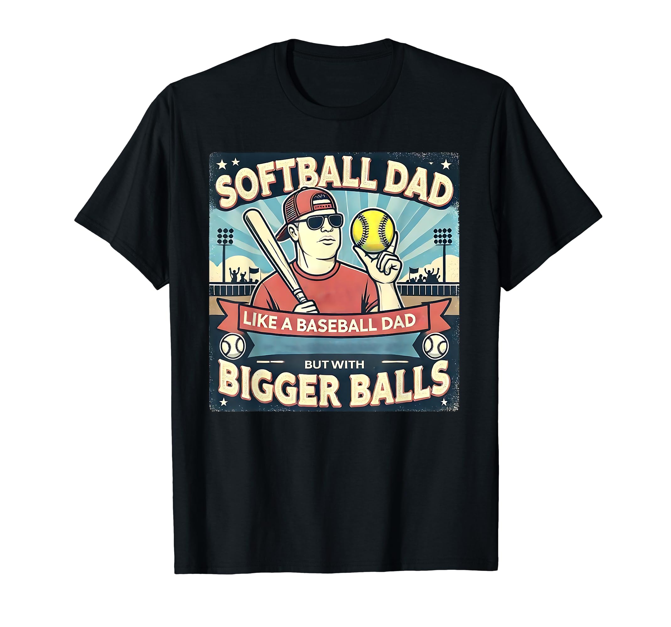 Softball Dad Like Baseball Dad Gift T-Shirt - Novelty Apparel Men Women - T-Shirt, Sweatshirt, Hoodie